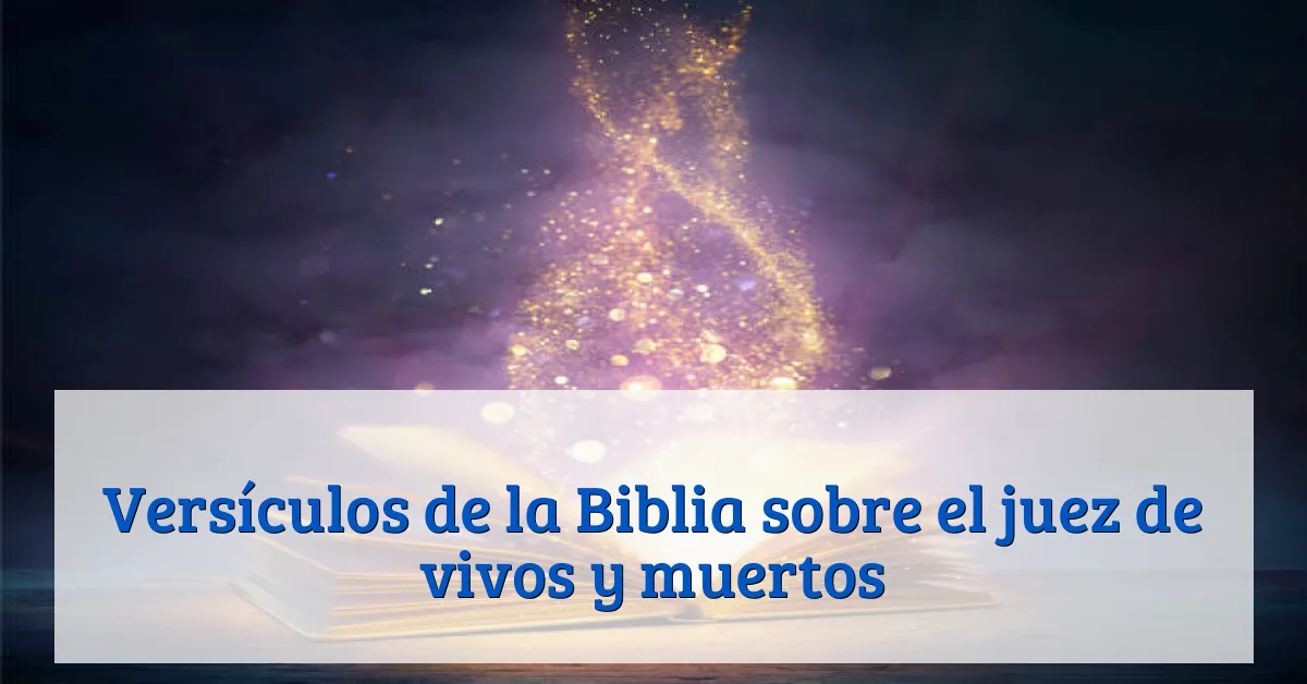 Versículos de la Biblia sobre el juez de vivos y muertos