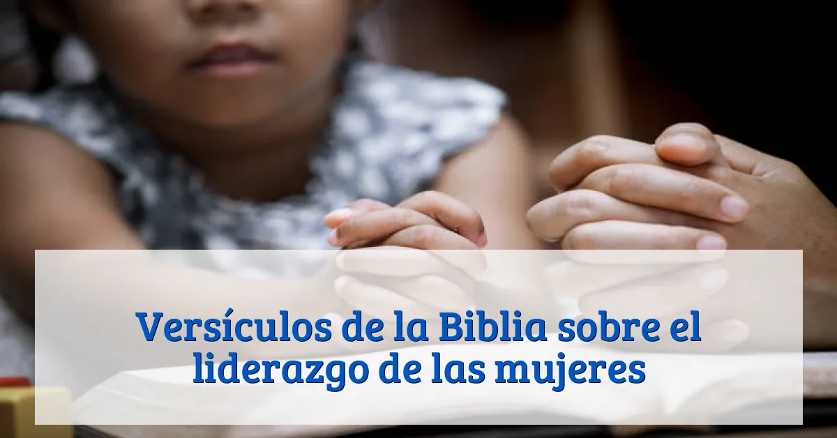 Versículos de la Biblia sobre el liderazgo de las mujeres