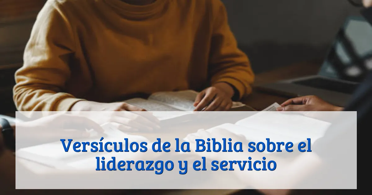 Versículos de la Biblia sobre el liderazgo y el servicio
