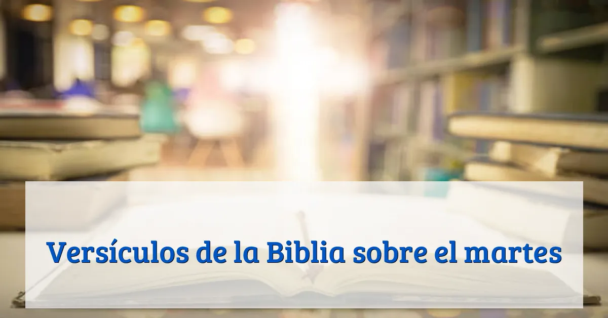 Versículos de la Biblia sobre el martes