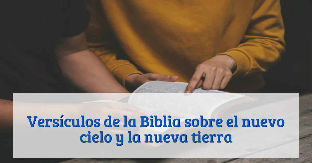 Versículos de la Biblia sobre el nuevo cielo y la nueva tierra