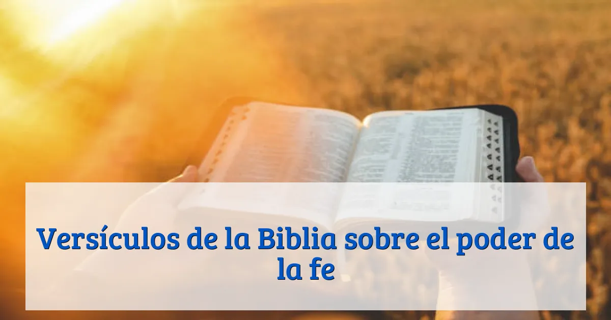 Versículos de la Biblia sobre el poder de la fe