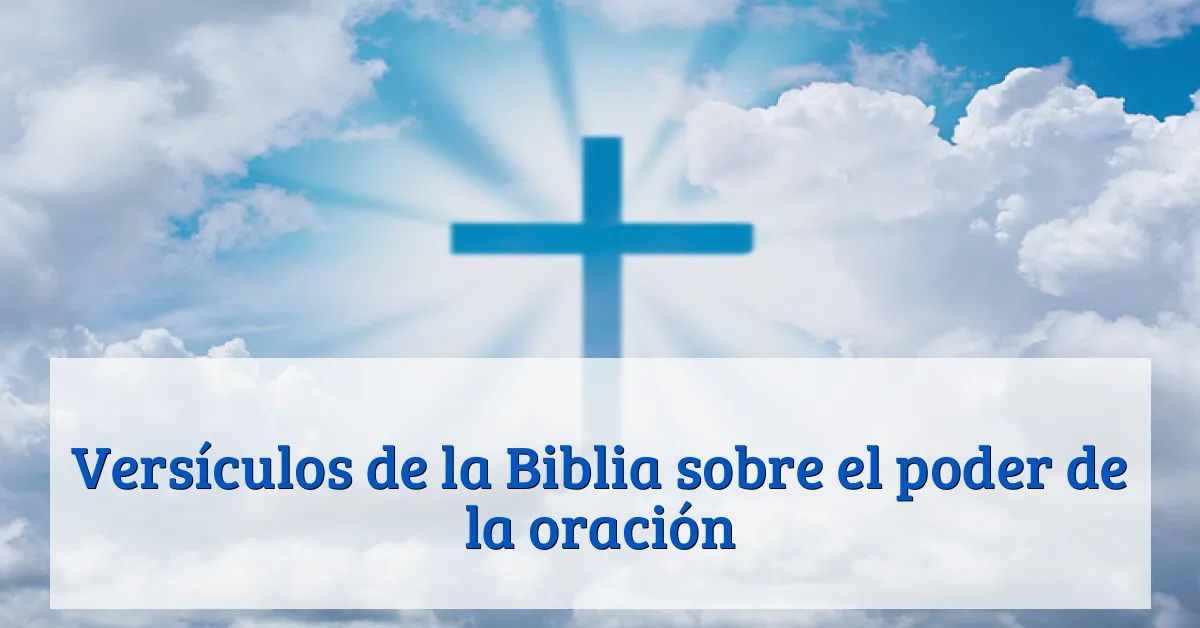 Versículos de la Biblia sobre el poder de la oración