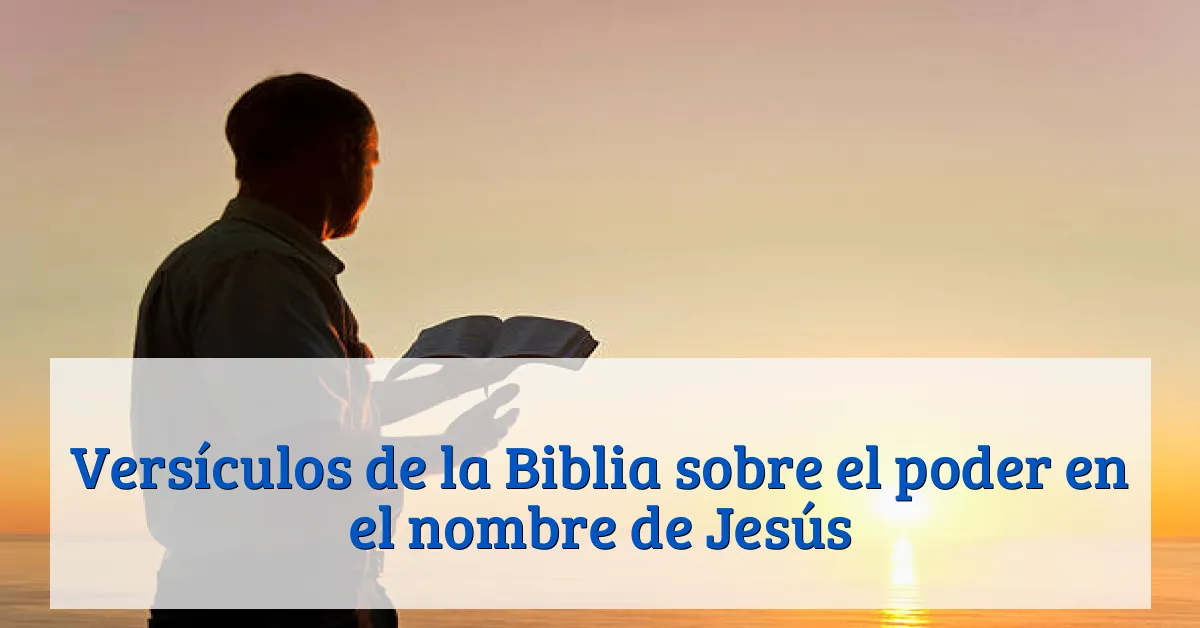 Versículos de la Biblia sobre el poder en el nombre de Jesús