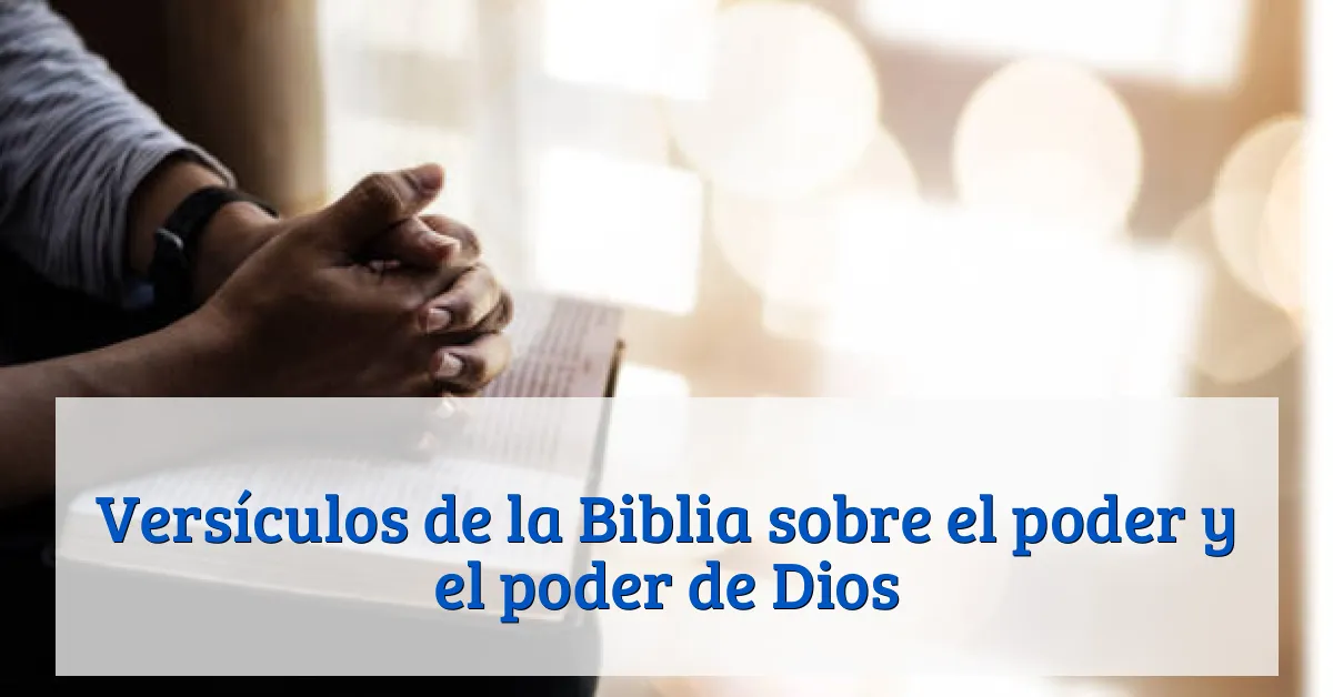Versículos de la Biblia sobre el poder y el poder de Dios