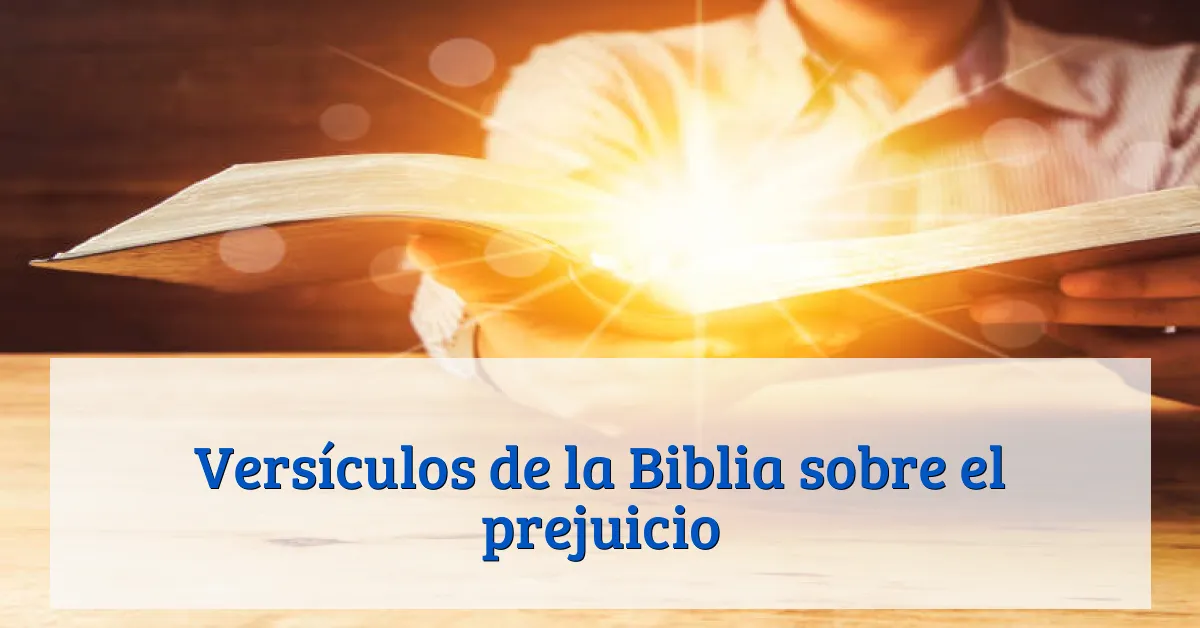 Versículos de la Biblia sobre el prejuicio