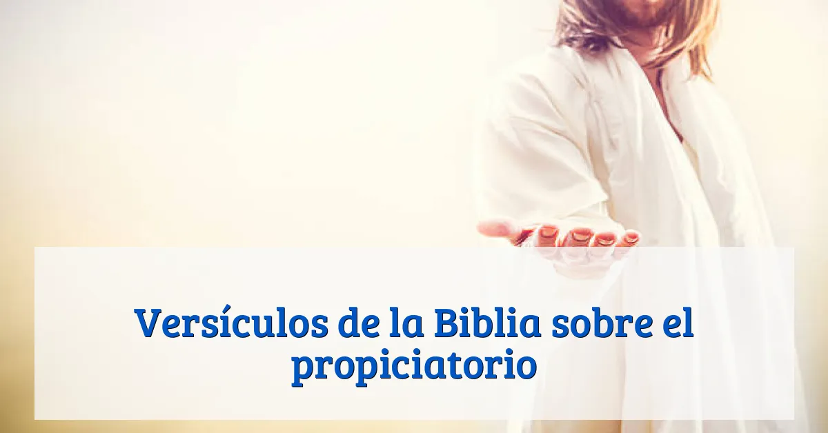 Versículos de la Biblia sobre el propiciatorio