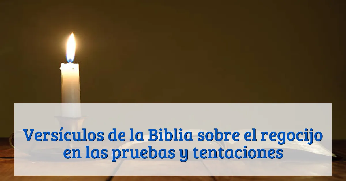Versículos de la Biblia sobre el regocijo en las pruebas y tentaciones