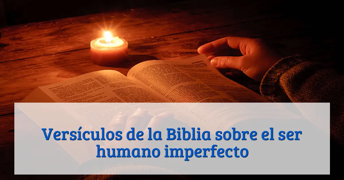 Versículos de la Biblia sobre el ser humano imperfecto