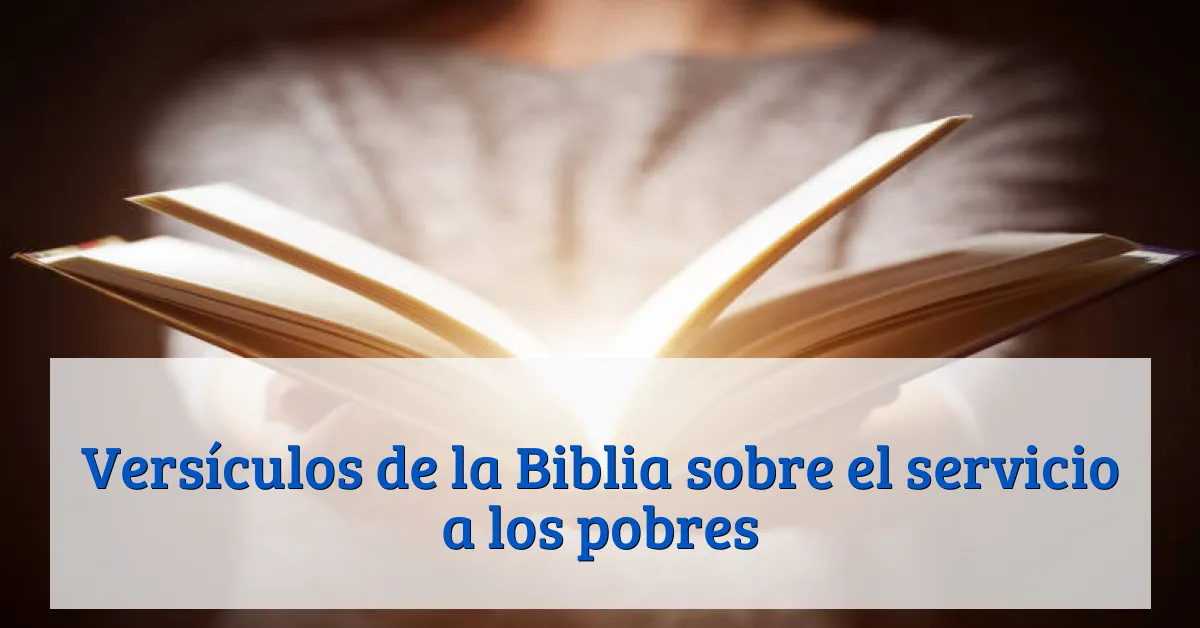 Versículos de la Biblia sobre el servicio a los pobres