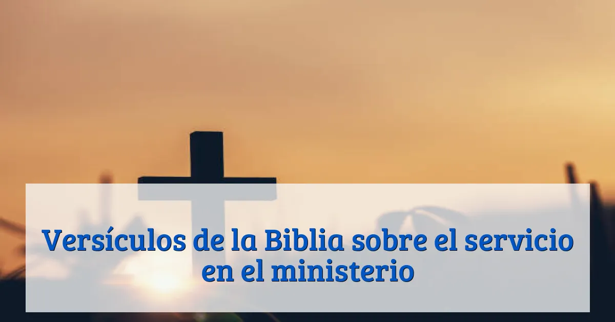 Versículos de la Biblia sobre el servicio en el ministerio