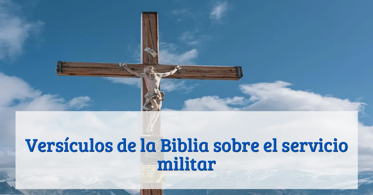 Versículos de la Biblia sobre el servicio militar
