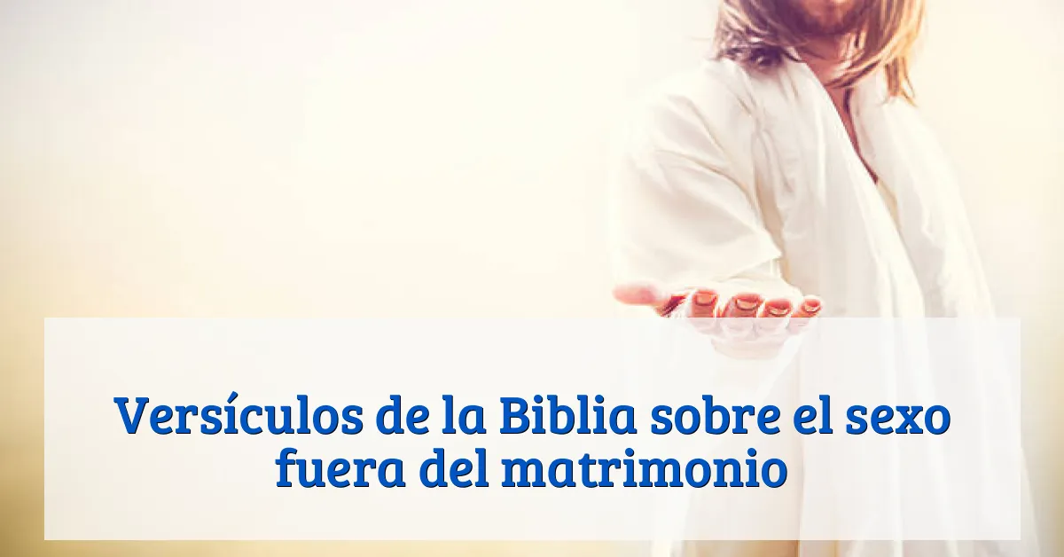 Versículos de la Biblia sobre el sexo fuera del matrimonio