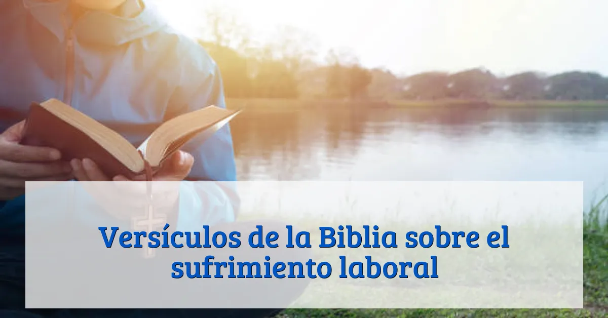 Versículos de la Biblia sobre el sufrimiento laboral