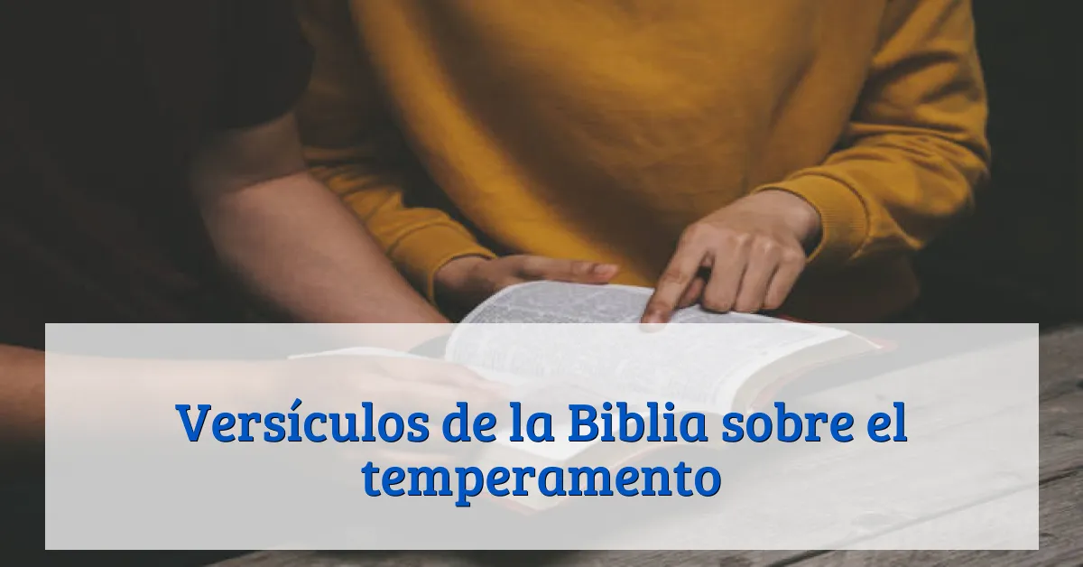 Versículos de la Biblia sobre el temperamento