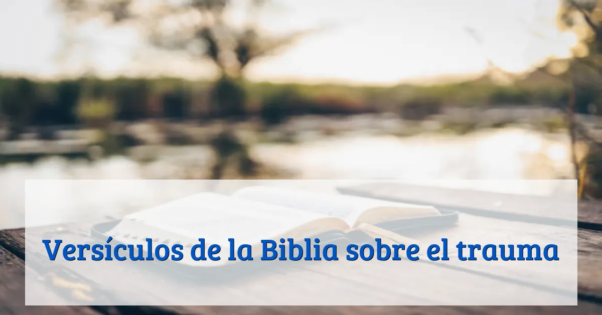 Versículos de la Biblia sobre el trauma
