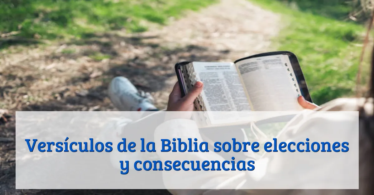 Versículos de la Biblia sobre elecciones y consecuencias