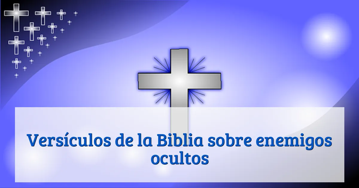 Versículos de la Biblia sobre enemigos ocultos