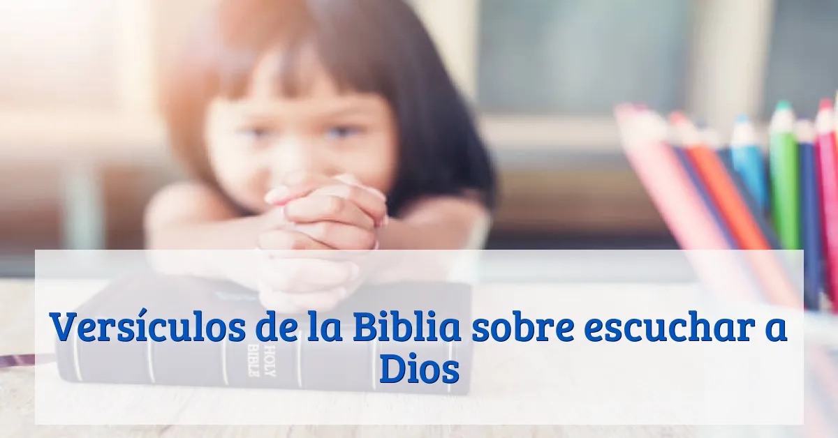 Versículos de la Biblia sobre escuchar a Dios