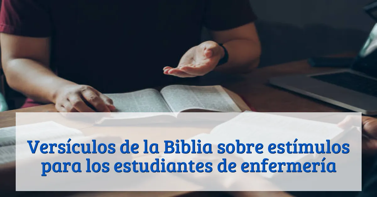 Versículos de la Biblia sobre estímulos para los estudiantes de enfermería