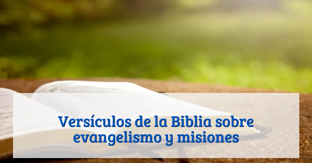 Versículos de la Biblia sobre evangelismo y misiones