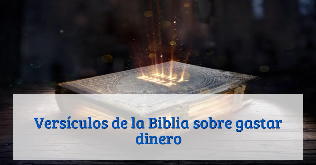 Versículos de la Biblia sobre gastar dinero
