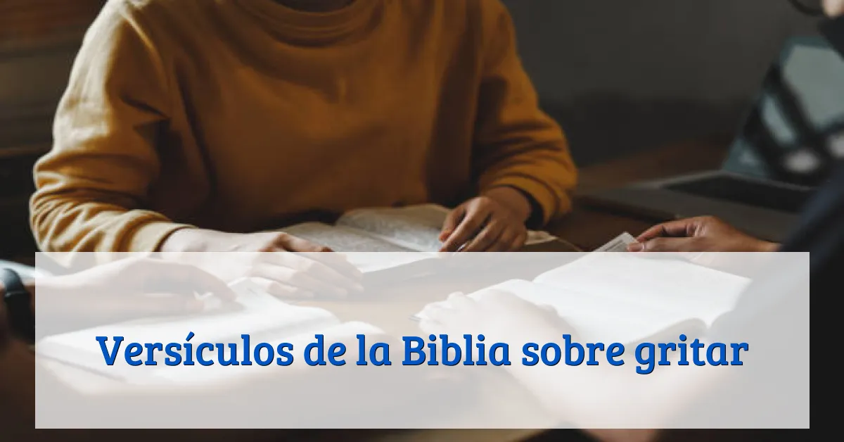 Versículos de la Biblia sobre gritar