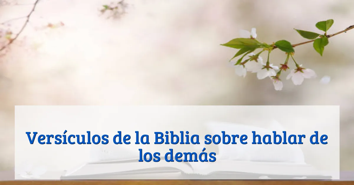 Versículos de la Biblia sobre hablar de los demás