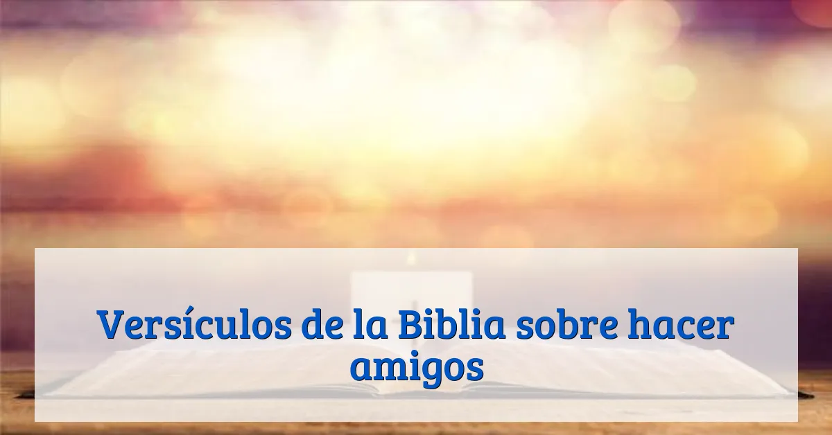 Versículos de la Biblia sobre hacer amigos