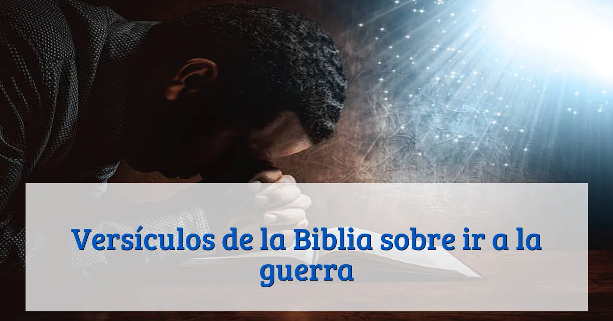 Versículos de la Biblia sobre ir a la guerra