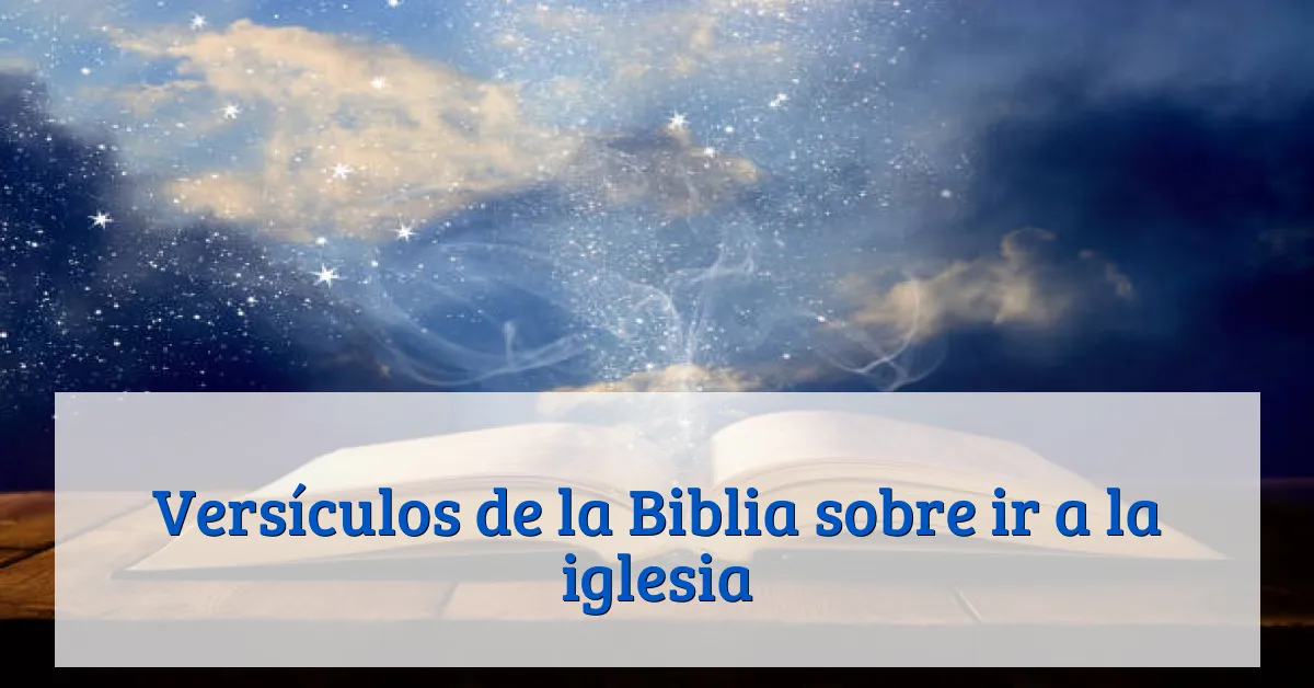 Versículos de la Biblia sobre ir a la iglesia