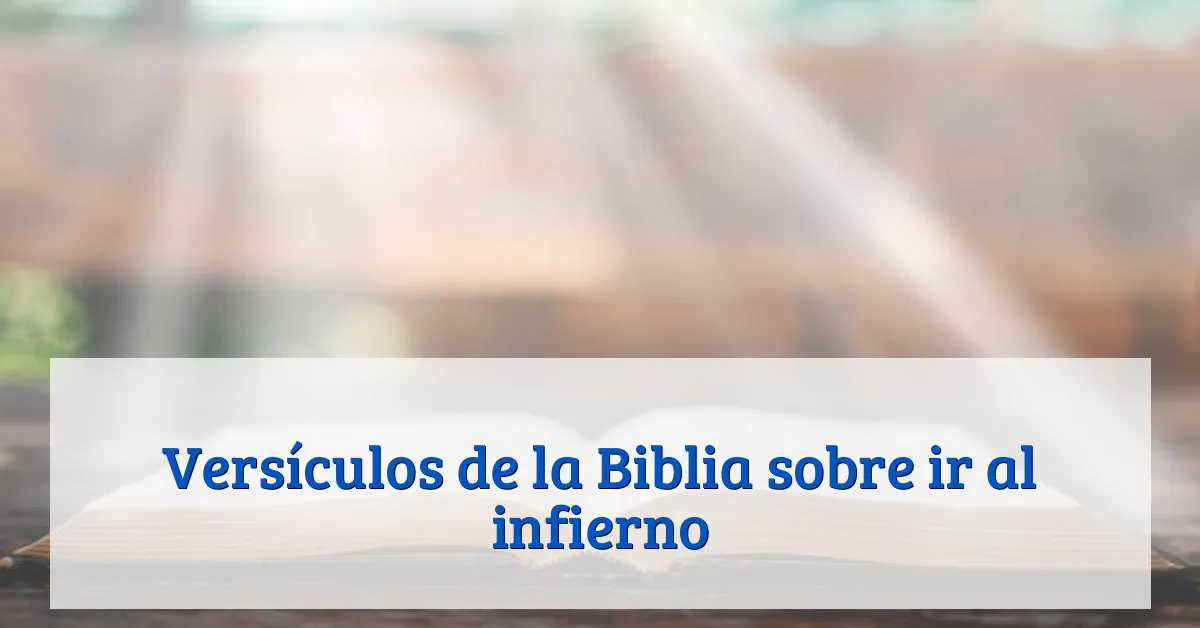 Versículos de la Biblia sobre ir al infierno