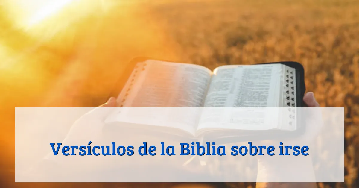 Versículos de la Biblia sobre irse