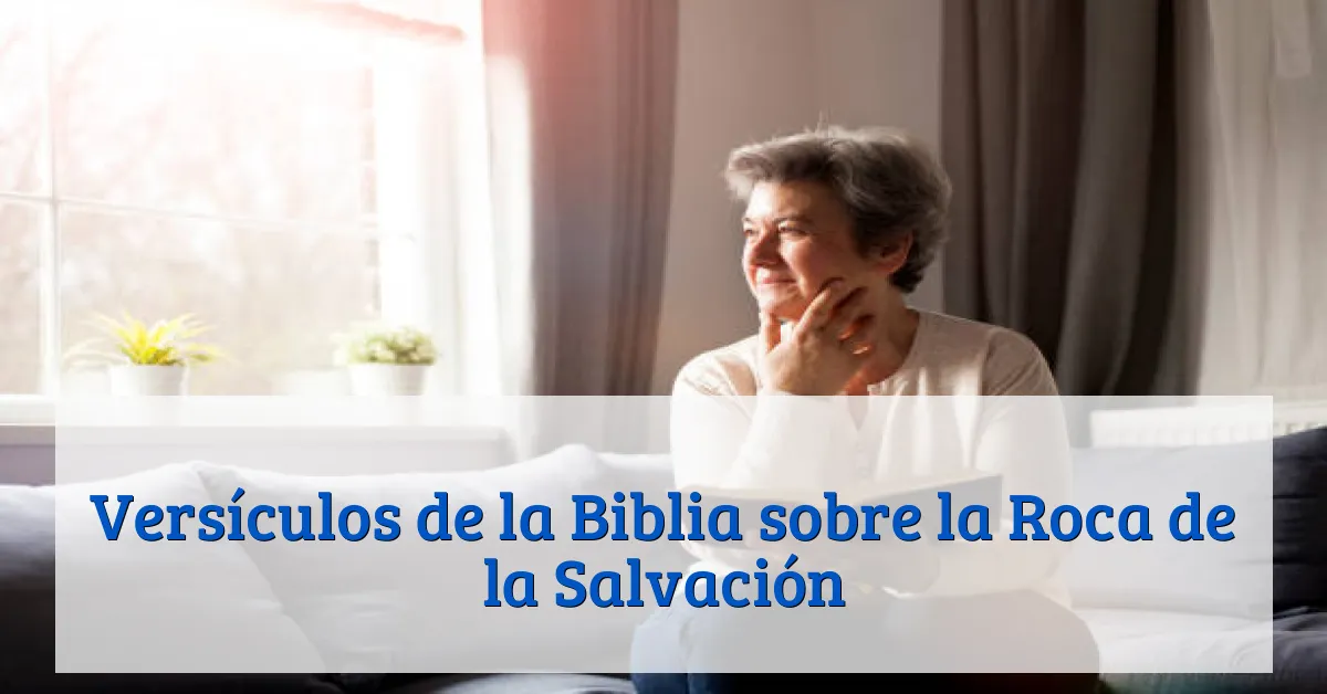 Versículos de la Biblia sobre la Roca de la Salvación