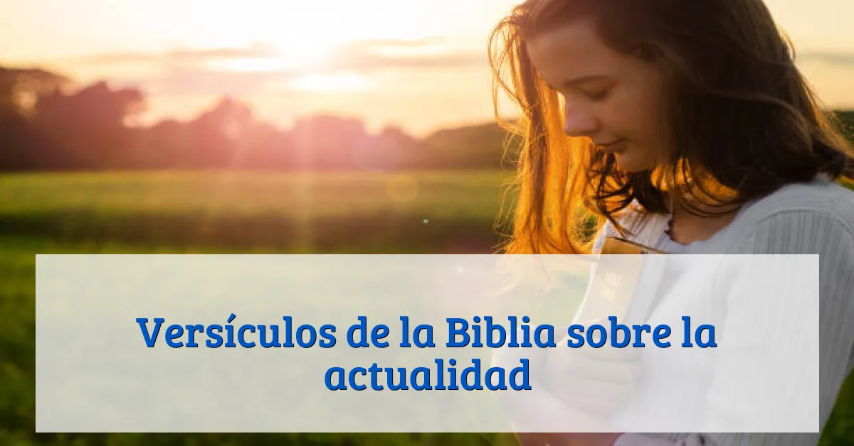 Versículos de la Biblia sobre la actualidad
