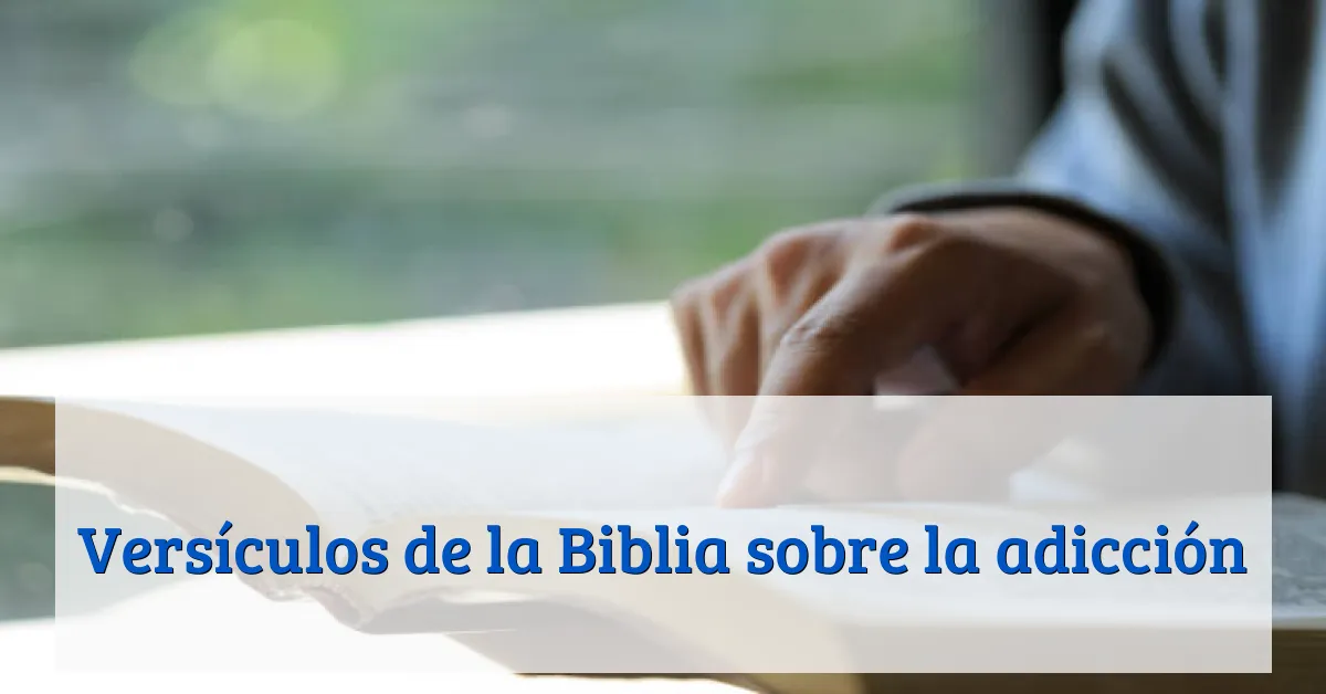 Versículos de la Biblia sobre la adicción