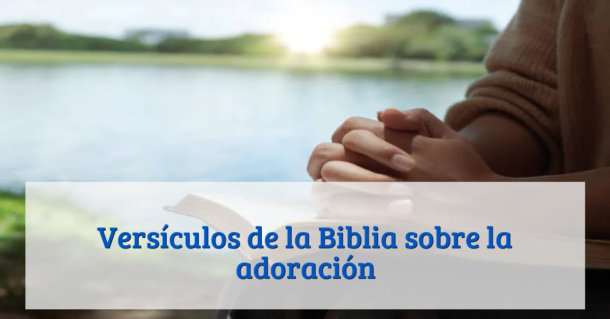 Versículos de la Biblia sobre la adoración