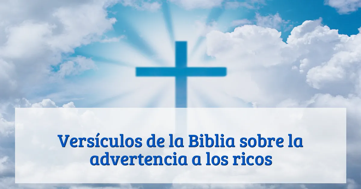 Versículos de la Biblia sobre la advertencia a los ricos