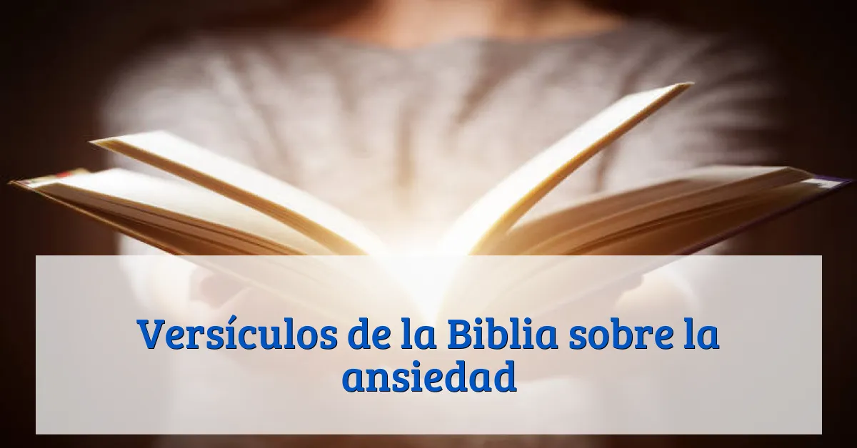 Versículos de la Biblia sobre la ansiedad