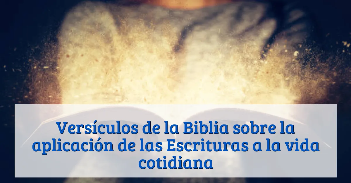 Versículos de la Biblia sobre la aplicación de las Escrituras a la vida cotidiana
