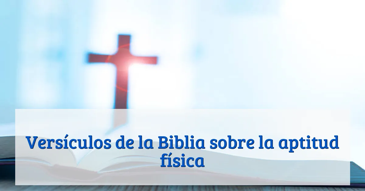 Versículos de la Biblia sobre la aptitud física