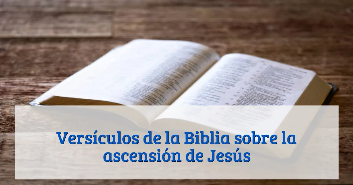 Versículos de la Biblia sobre la ascensión de Jesús