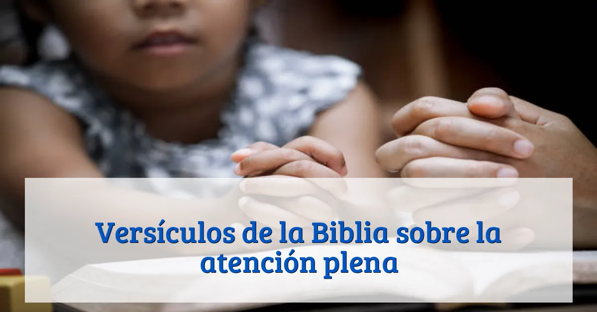 Versículos de la Biblia sobre la atención plena