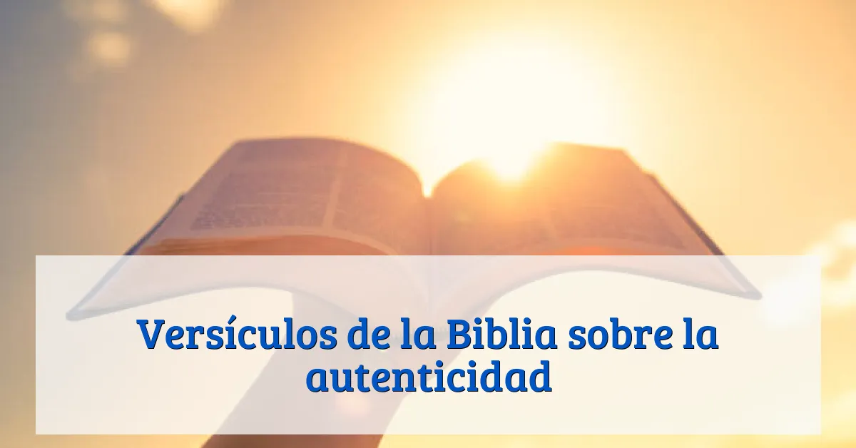 Versículos de la Biblia sobre la autenticidad