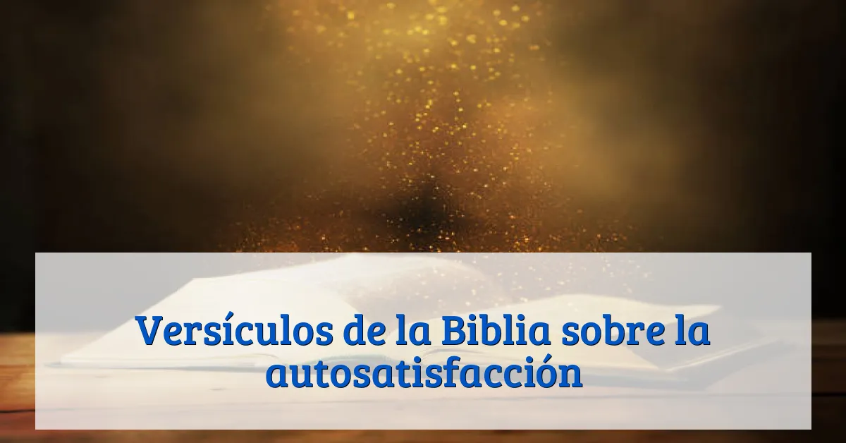 Versículos de la Biblia sobre la autosatisfacción
