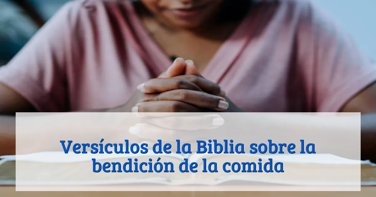 Versículos de la Biblia sobre la bendición de la comida