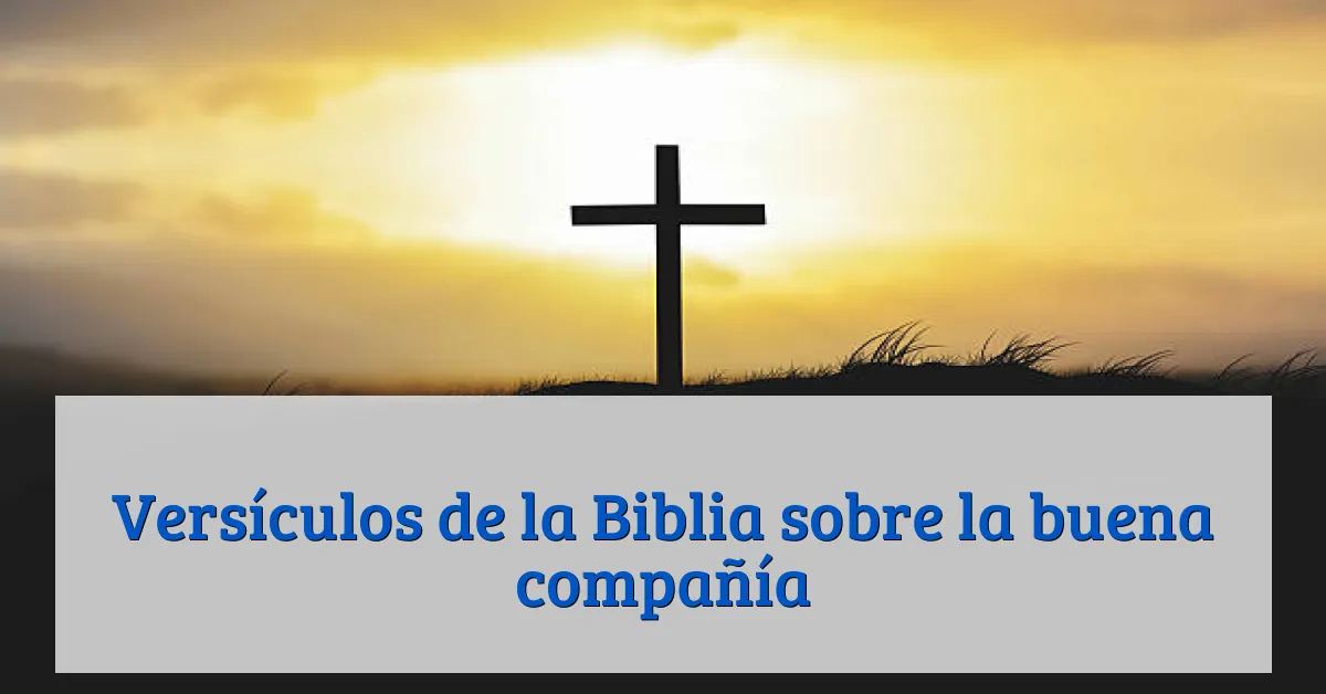 Versículos de la Biblia sobre la buena compañía