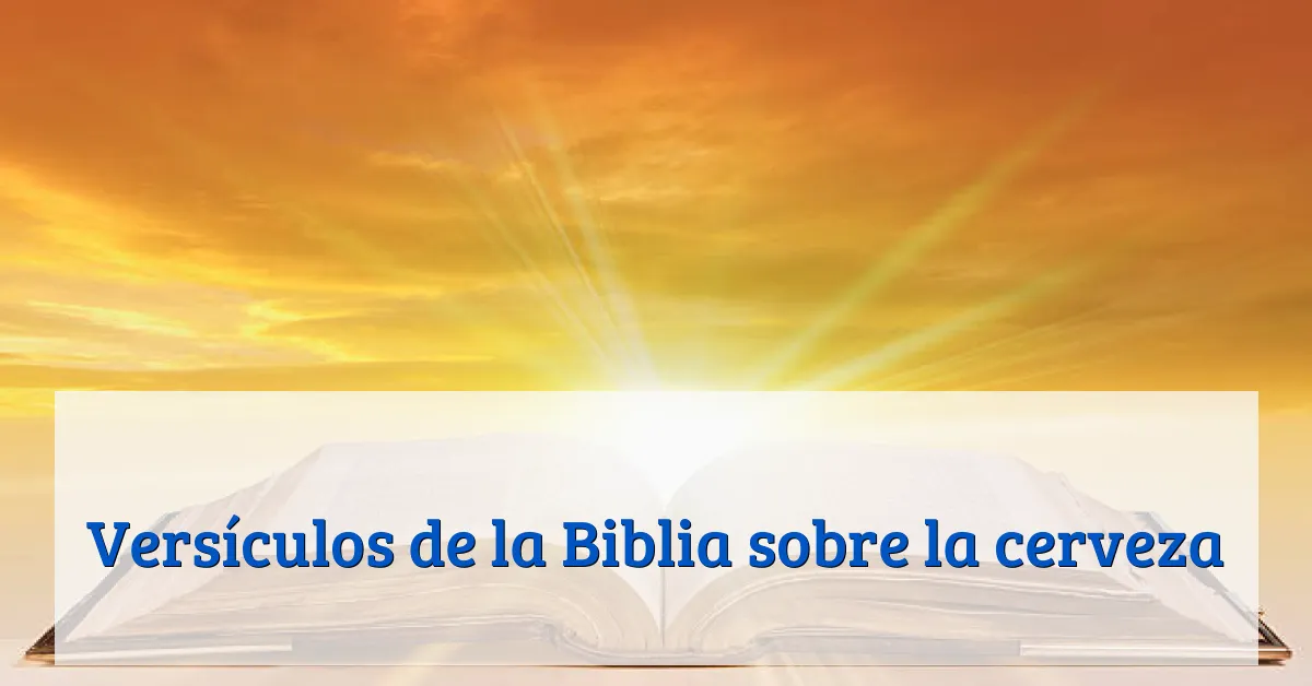 Versículos de la Biblia sobre la cerveza