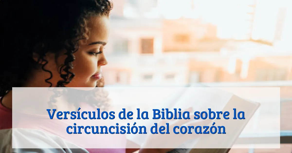 Versículos de la Biblia sobre la circuncisión del corazón