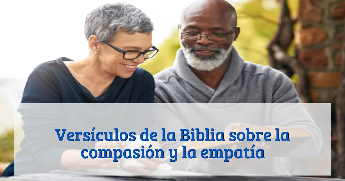 Versículos de la Biblia sobre la compasión y la empatía